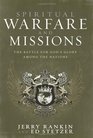 Spiritual Warfare and Missions The Battle for God's Glory Among the Nations