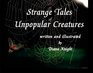 Strange Tales of Unpopular Creatures