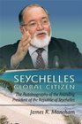Seychelles Global Citizen The Autobiography of the Founding President