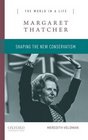 Margaret Thatcher Shaping the New Conservatism