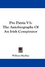 Pro Patria V1 The Autobiography Of An Irish Conspirator