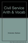 Civil Service Arithmetic and Vocabulary/Subject Review Practice Tests