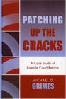 Patching Up the Cracks A Case Study of Juvenile Court Reform