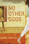 No Other Gods: Confronting Our Modern Day Idols