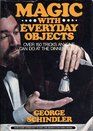 Magic with everyday objects Over 150 tricks anyone can do at the dinner table