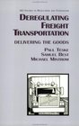 Deregulating Freight Transportation Delivering the Goods