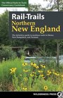 RailTrails Northern New England The Definitive Guide to Multiuse Trails in Maine New Hampshire and Vermont