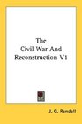 The Civil War And Reconstruction V1
