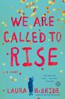 We Are Called to Rise A Novel