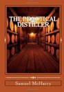 The Practical Distiller An Introduction to Making Whiskey Gin Brandy Spirits etc  etc