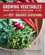 Growing Vegetables West of the Cascades, 7th Edition: The Complete Guide to Organic Gardening