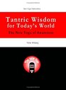 Tantric Wisdom for Today's World  The New Yoga of Awareness