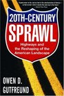 TwentiethCentury Sprawl Highways and the Reshaping of the American Landscape