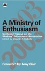 A Ministry of Enthusiasm Centenary Essays on the Workers' Educational Assoc