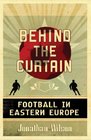 Behind the Curtain Football in Eastern Europe