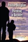 Positive Discipline for Parenting in Recovery