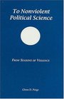 To Nonviolent Political Science From Seasons of Violence