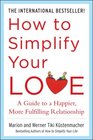 How to Simplify Your Love A Guide to a Happier More Fulfilling Relationship