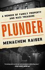 Plunder A Memoir of Family Property and Nazi Treasure