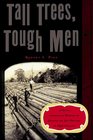 Tall Trees Tough Men A Vivid Anecdotal History of Logging and LogDriving in New England