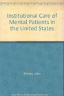 Institutional Care of Mental Patients in the United States
