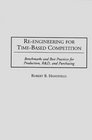 ReEngineering for TimeBased Competition Benchmarks and Best Practices for Production R  D and Purchasing