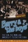 Barry  'the Boys' The CIA the Mob and America's Secret History