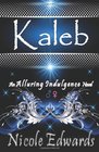 Kaleb: An Alluring Indulgence Novel (Volume 1)