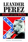 Leander Perez Boss of the Delta