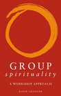 Group Spirituality A Workshop Approach