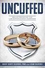 Uncuffed Bulletproofing the Law Enforcement Marriage