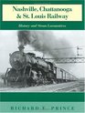 Nashville Chattanooga  St Louis Railway History and Steam Locomotives