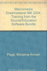 Macromedia Dreamweaver MX 2004 Training from the Source/Education Software Bundle