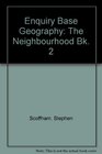 Enquiry Base Geography The Neighbourhood Bk 2