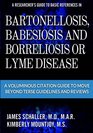A Researcher's Guide to Basic References in Bartonellosis Babesiosis and Borreliosis or Lyme Disease A Voluminous Citation Guide to Move Beyond Terse Guidelines And Reviews