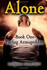 Alone: Book One: Facing Armageddon (Volume 1)