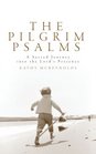 Pilgrim Psalms The A Sacred Journey to Revitalize your Life