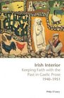 Irish Interior Keeping Faith with the Past in Gaelic Prose 19401951