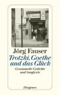 Trotzki Goethe und das Gluck Gesammelte Gedichte und Songtexte
