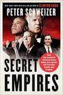 Secret Empires How the American Political Class Hides Corruption and Enriches Family and Friends