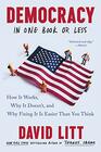 Democracy in One Book or Less How It Works Why It Doesn't and Why Fixing It Is Easier Than You Think