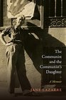 The Communist and the Communist's Daughter A Memoir