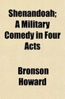 Shenandoah A Military Comedy in Four Acts