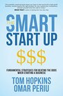 The Smart Start Up Fundamental Strategies for Beating the Odds When Starting a Business