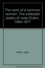 The work of a common woman The collected poetry of Judy Grahn 19641977