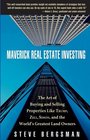 Maverick Real Estate Investing  The Art of Buying and Selling Properties Like Trump Zell Simon and the World's Greatest Land Owners