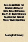 Data on Wells in the Edwards Air Force Base Area California  FederalState Cooperative Ground Water Investigations