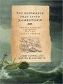 The Shipwreck That Saved Jamestown The Sea Venture Castaways and the Fate of America