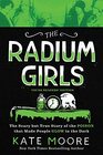 The Radium Girls Young Readers' Edition The Scary but True Story of the Poison that Made People Glow in the Dark