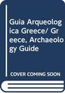 Guia Arqueologica Greece/ Greece Archaeology Guide